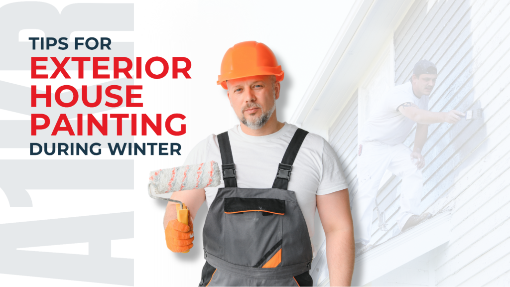 Tips for Exterior House Painting During Winters