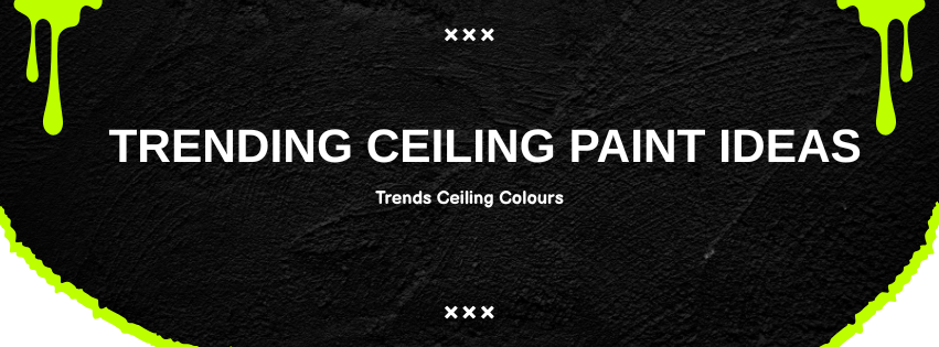 Trending Ceiling Paint Colours | Trending Ceiling Paint Ideas for a Modern Look in 2025 | A One Korean Painting