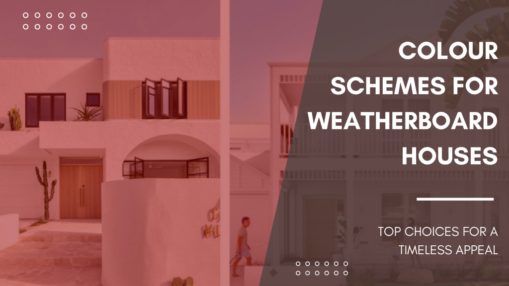Weatherboard House Colours: Top Choices for a Timeless Appeal | 2 | A One Korean Painting Colour Schemes for Weatherboard Houses