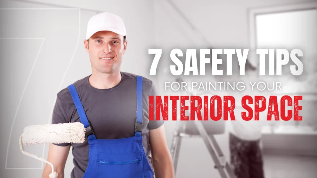 7 Safety Tips for Painting Your Interior Space